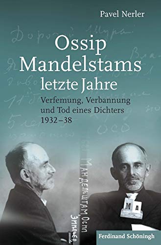 Ossip Mandelstams letzte Jahre.: Verfemung, Verbannung und Tod eines Dichters 1932-38 von Schoeningh Ferdinand GmbH