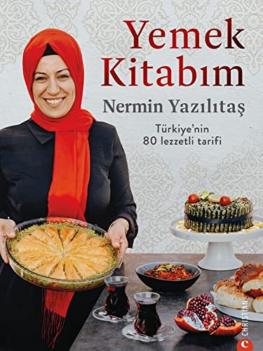 Yemek kitabım: Türkiye'den 80 hasret tarifi. Nermin Yazılıtaş‘ın en Sevilen Geleneksel Türk Yemekleri Tarifleri.: Türkiye'nin 80 lezzetli tarifi Yemek kitabım: Türkiye'den 80 hasret tarifi. Nermin Yazılıtaş‘ın en Sevilen Geleneksel Türk Yemekleri Tarifleri.: Türkiye'nin 80 lezzetli tarifi
