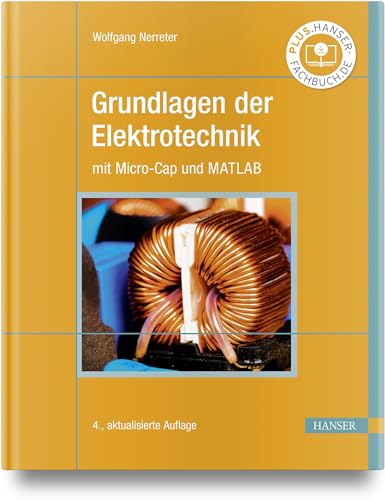 Grundlagen der Elektrotechnik: mit Micro-Cap und MATLAB