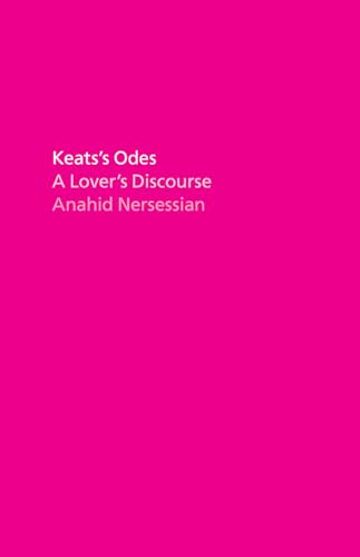 Keats's Odes: A Lover's Discourse von University of Chicago Press