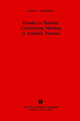 Faraday to Einstein: Constructing Meaning in Scientific Theories (Science and Philosophy, 1, Band 12)