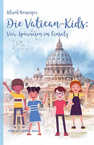 Die Vatican-Kids: Vier Spürnasen im Einsatz (Die Vatican-Kids: Die Vatican-Kids: Vier Spürnasen im Einsatz)
