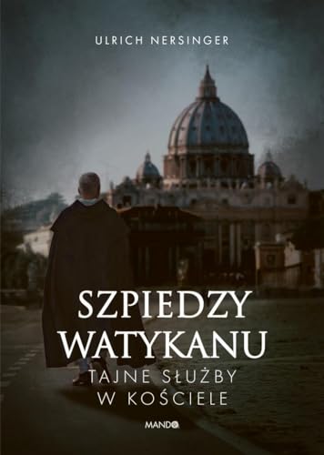 Szpiedzy Watykanu: Tajne służby w Kościele Szpiedzy Watykanu: Tajne służby w Kościele