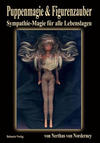 Puppenmagie & Figurenzauber: Weitere geheime Zauber aus meinem Buch der Schatten - Sympathie-Magie für alle Lebenslagen
