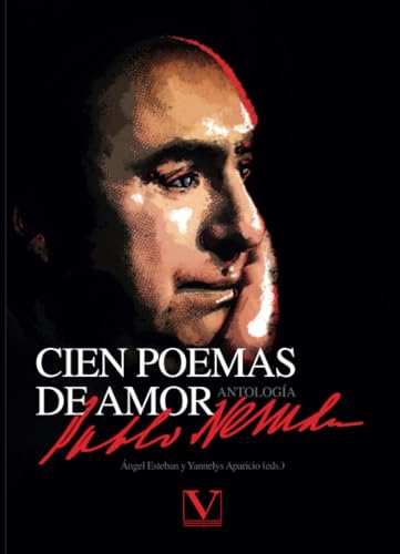 Cien poemas de amor: Antología. Pablo Neruda (Clásicos Eternos, Band 1)