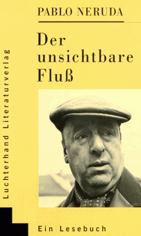 Der unsichtbare Fluß. Ein Lesebuch: Ein Lesebuch. Hrsg. v. Victor Farias Der unsichtbare Fluß. Ein Lesebuch: Ein Lesebuch. Hrsg. v. Victor Farias