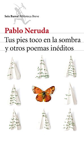 Tus Pies Toco En La Sombra Y Otros Poemas Ineditos (Biblioteca Breve)