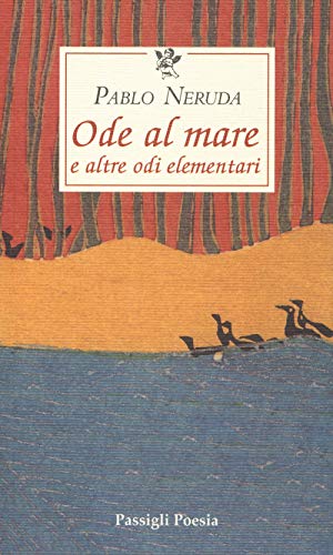 Ode al mare e altre odi elementari. Testo spagnolo a fronte (Passigli poesia) Ode al mare e altre odi elementari. Testo spagnolo a fronte (Passigli poesia)
