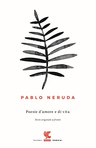 Poesie d'amore e di vita. Testo spagnolo a fronte (Tascabili Guanda. Poesia) Poesie d'amore e di vita. Testo spagnolo a fronte (Tascabili Guanda. Poesia) von Guanda