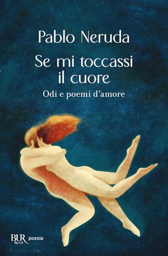 Se mi toccassi il cuore. Odi e poemi d'amore (Bur poesia) von Rizzoli