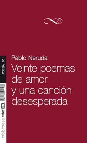 Veinte Poemas de Amor y Una Cancion Desesperada (Nueva Biblioteca EDAF)