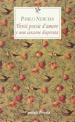 Venti poesie d'amore e una canzone disperata. Testo spagnolo a fronte (Le occasioni) von Passigli