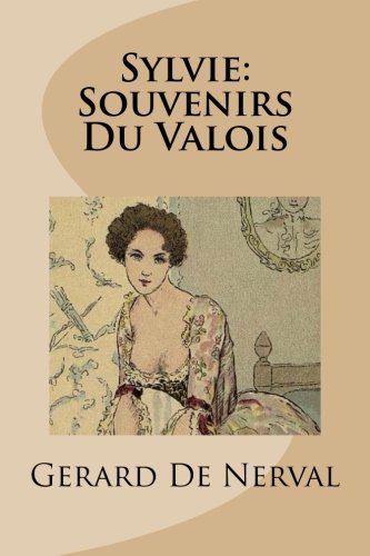 Sylvie: Souvenirs Du Valois von CreateSpace Independent Publishing Platform