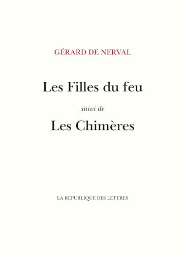 Les Filles du Feu: suivi de: Les Chimères Les Filles du Feu: suivi de: Les Chimères von REPUBLIQUE LETT