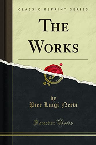 The Works of Pier Luigi Nervi (Classic Reprint) von Forgotten Books