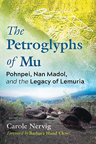 The Petroglyphs of Mu: Pohnpei, Nan Madol, and the Legacy of Lemuria von Bear & Company