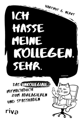 Ich hasse meine Kollegen. Sehr.: Das unkollegiale Mitmachbuch zum Abreagieren und Spaßhaben | Für mehr Gelassenheit am Arbeitsplatz. Als Geschenk für Kollegen oder Freunde von RIVA