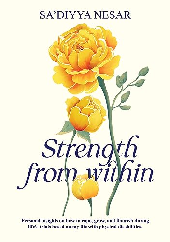 Strength from Within: Personal insights on how to cope, grow, and flourish during life’s trials based on my life with physical disabilities von Kube Publishing Ltd