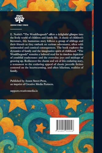 The Wouldbegoods: Being the Further Adventures of the Treasure Seekers von Anson Street Press