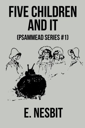 Five Children And It: Psammead Series #1 Five Children And It: Psammead Series #1 von CreateSpace Independent Publishing Platform