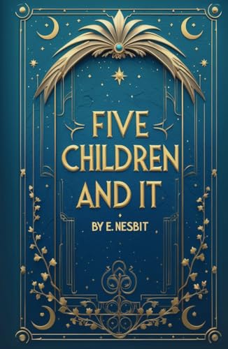 Five Children and It: An Illustrated Children’s Magical Classic Fantasy Five Children and It: An Illustrated Children’s Magical Classic Fantasy von Independently published