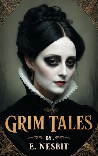 Grim Tales: A Haunting Collection of Supernatural Mysteries and Gothic Mastery Grim Tales: A Haunting Collection of Supernatural Mysteries and Gothic Mastery von Independently published