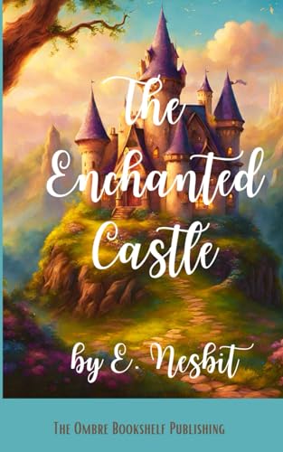 The Enchanted Castle: A Story of Magic and Friendship