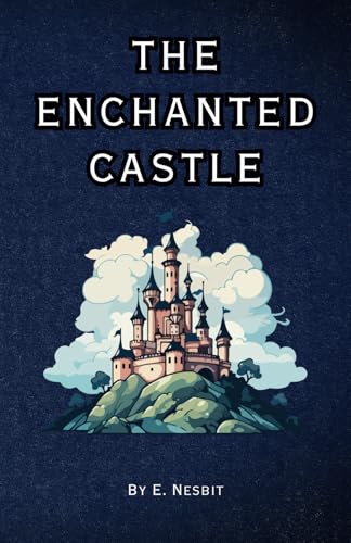 The Enchanted Castle: Remastered Original Classic The Enchanted Castle: Remastered Original Classic von Independently published