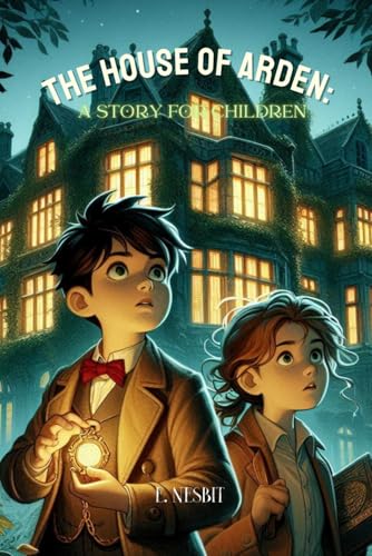 The House of Arden: A Story for Children: Annotated The House of Arden: A Story for Children: Annotated von Independently published