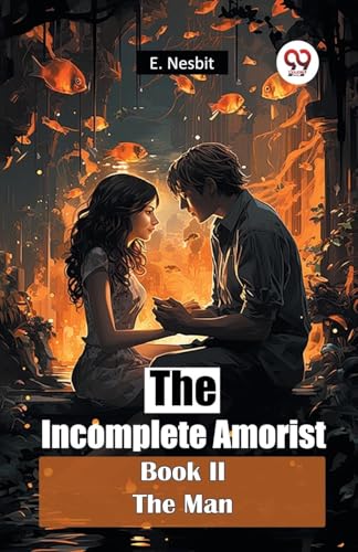 The Incomplete Amorist Book II The Man The Incomplete Amorist Book II The Man von Double 9 Books