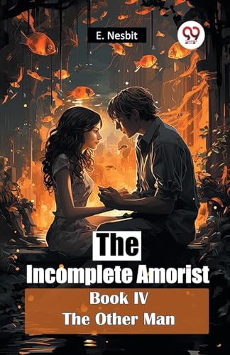 The Incomplete Amorist Book IV The Other Man The Incomplete Amorist Book IV The Other Man von Double 9 Books