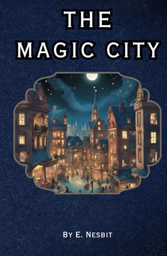 The Magic City: Remastered Original Classic The Magic City: Remastered Original Classic von Independently published