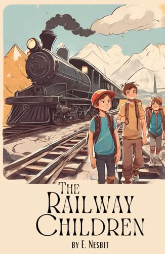 The Railway Children: Childrens Adventure Stories