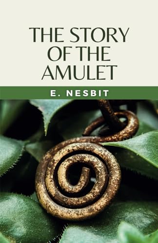 The Story of the Amulet: (Annotated)