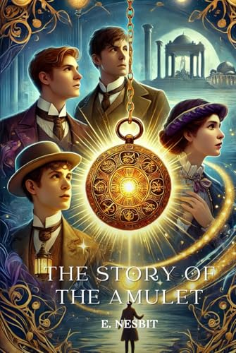 The Story of the Amulet: Annotated The Story of the Amulet: Annotated von Independently published