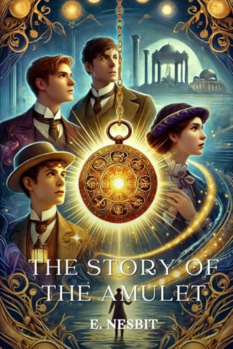 The Story of the Amulet: Annotated The Story of the Amulet: Annotated von Independently published