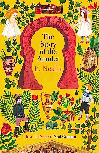 The Story of the Amulet: E. Nesbit (The Psammead Series)