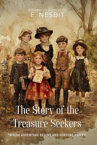 The Story of the Treasure Seekers By E. Nesbit (Illustrated & Annotated): Six Siblings' Magical Adventures in Victorian London von Independently published
