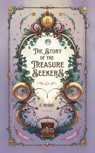 The Story of the Treasure Seekers: A Classic Children’s Adventure with the Bastable Siblings The Story of the Treasure Seekers: A Classic Children’s Adventure with the Bastable Siblings von Independently published