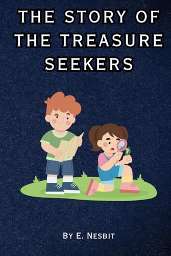 The Story of the Treasure Seekers: Remastered Original Classic The Story of the Treasure Seekers: Remastered Original Classic von Independently published