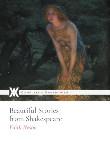 Beautiful Stories from Shakespeare: With Over 90 Illustrations and Page Decorations von New West Press