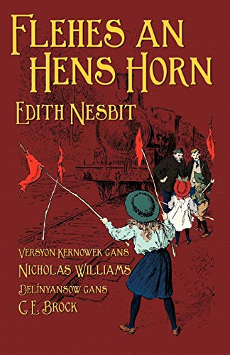 Flehes an Hens Horn: The Railway Children in Cornish Flehes an Hens Horn: The Railway Children in Cornish