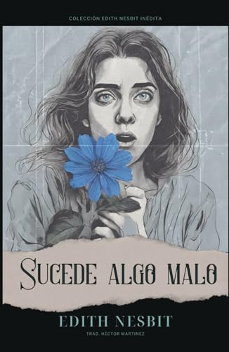 Sucede algo malo (Colección Edith Nesbit Inédita, Band 2) von Independently published