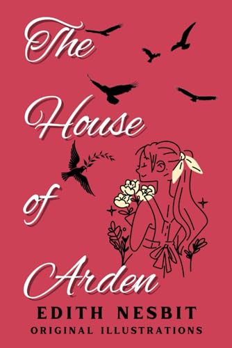 THE HOUSE OF ARDEN: With Original Illustration THE HOUSE OF ARDEN: With Original Illustration