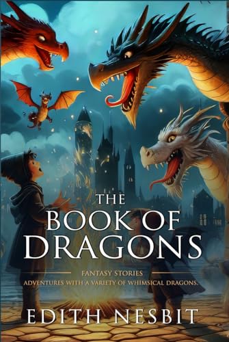 The Book of Dragons: Complete with Classic illustrations and Annotation von Independently published