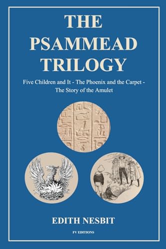 The Psammead Trilogy: Five Children and It - The Phoenix and the Carpet - The Story of the Amulet von FV éditions