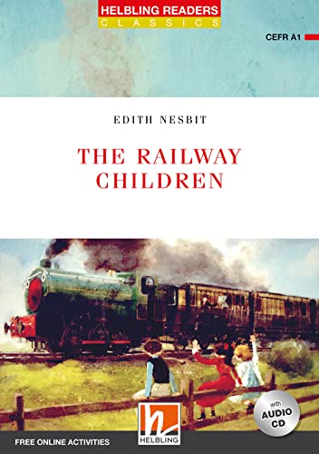 The Railway Children, mit 1 Audio-CD: Helbling Readers Red Series Classics / Level 1 (A1): Helbling Readers Red Series Classics / Level 1 (A1). Free Online Activities (Helbling Readers Classics)