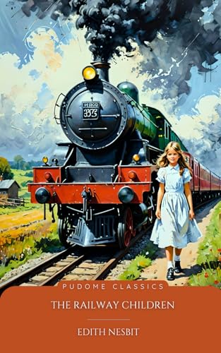 The Railway Children (Pudome Classics): Timeless British Children’s Fiction von Independently published