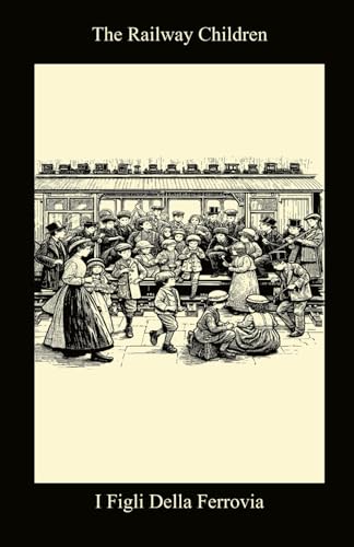 The Railway Children / I bambini della ferrovia ( Bilingual Italian / English Edition) von Independently published