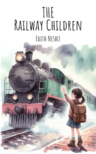 The Railway Children: The 1906 Classic Mystery Book for Kids von Independently published